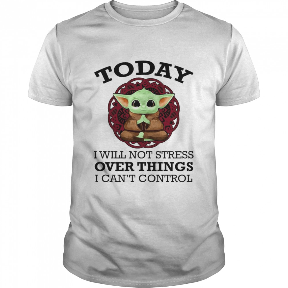 Baby Yoda Yoga today I will not stress over things I can’t control shirt Classic Men's T-shirt