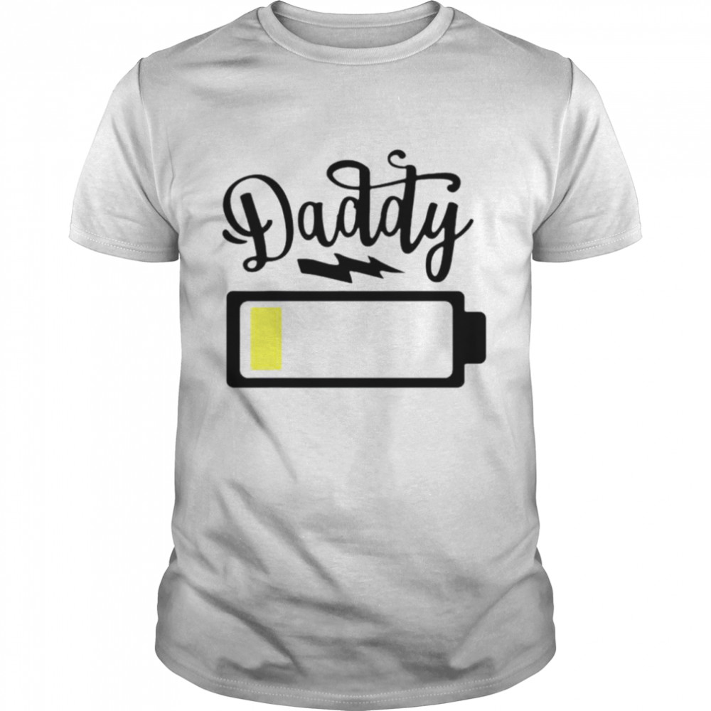 Daddy 2021 low battery shirt