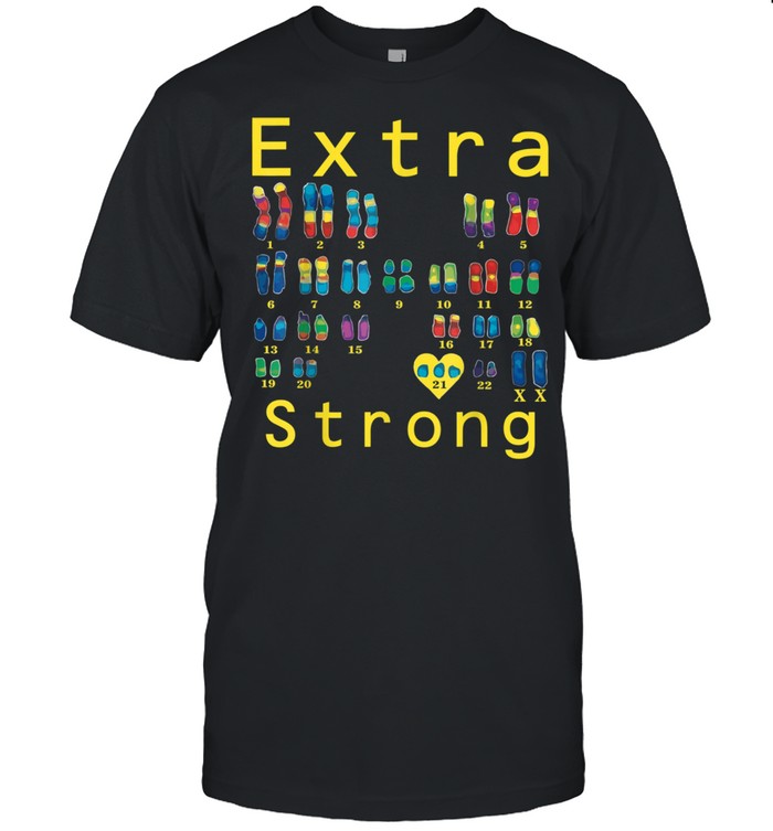 Extra Strong chromosomes Trisomy 21 XX Shirt