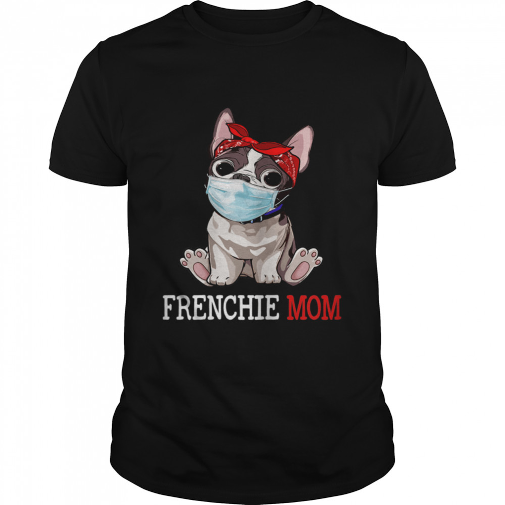 Frenchie Mom Frenchie Dog Mom Shirt Mothers's Day shirts