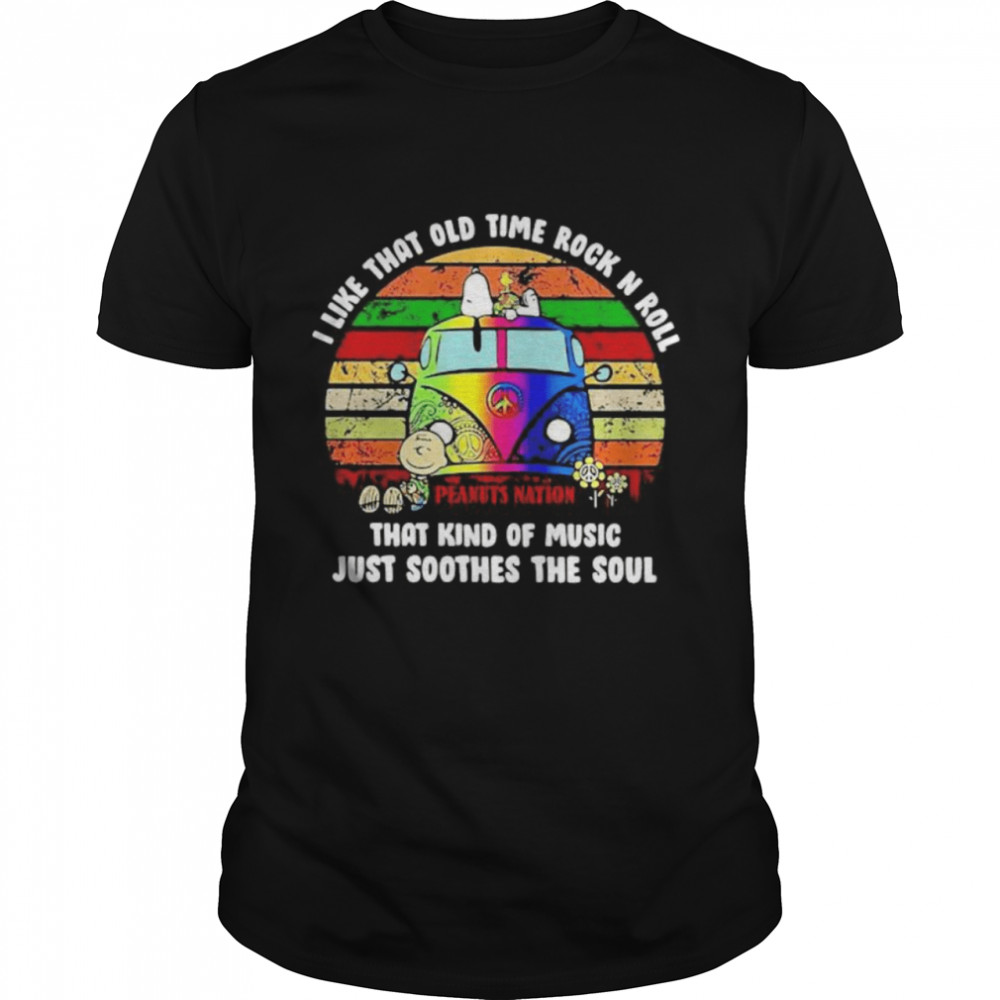 I Like That Old Time Rock N Roll That Kind Of Music Just Soothes The Soul Hippie Bus Snoopy Vintage Shirt