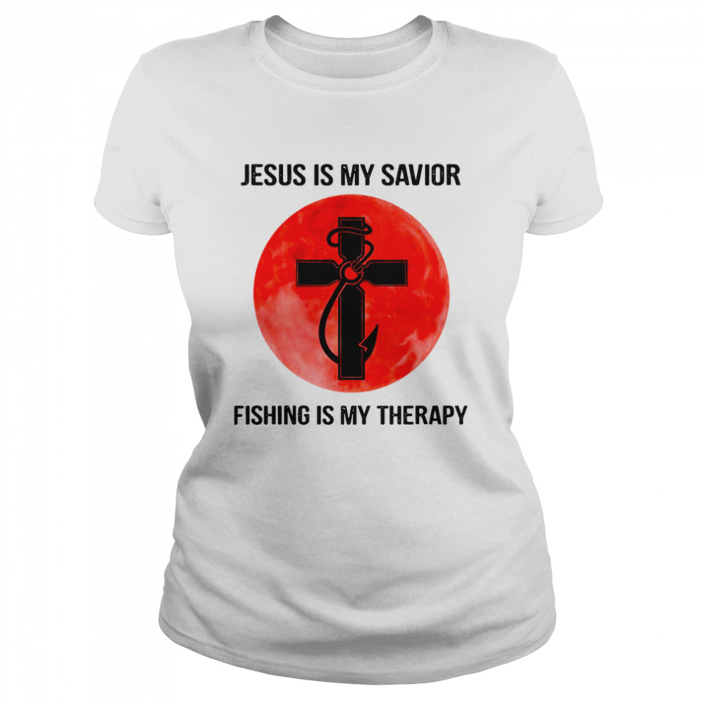 Jesus Is My Savior Fishing Is My Therapy With Red Moon shirt Classic Women's T-shirt