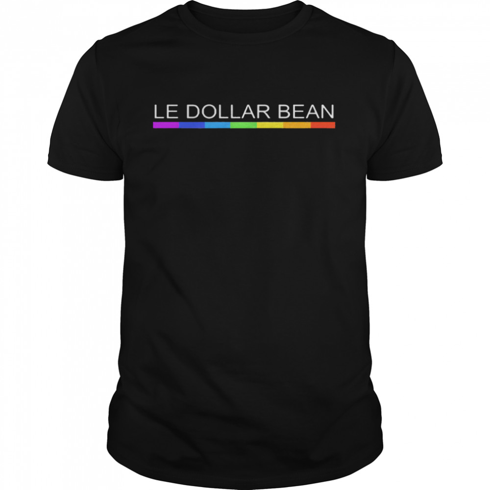 LGBT Le dollar bean shirts