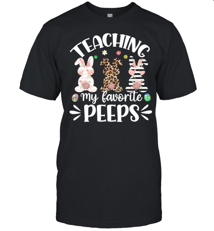 Teaching My Favorite Peeps Teacher Easter Bunny Egg Leopard Shirt
