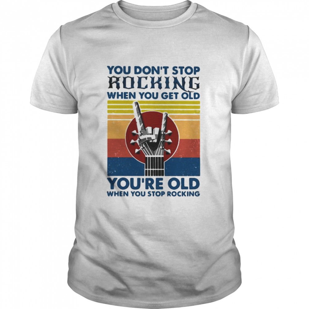 You Don’t Stop Rocking When You Get Old You’re Old When You Stop Rocking Vintage  Classic Men's T-shirt