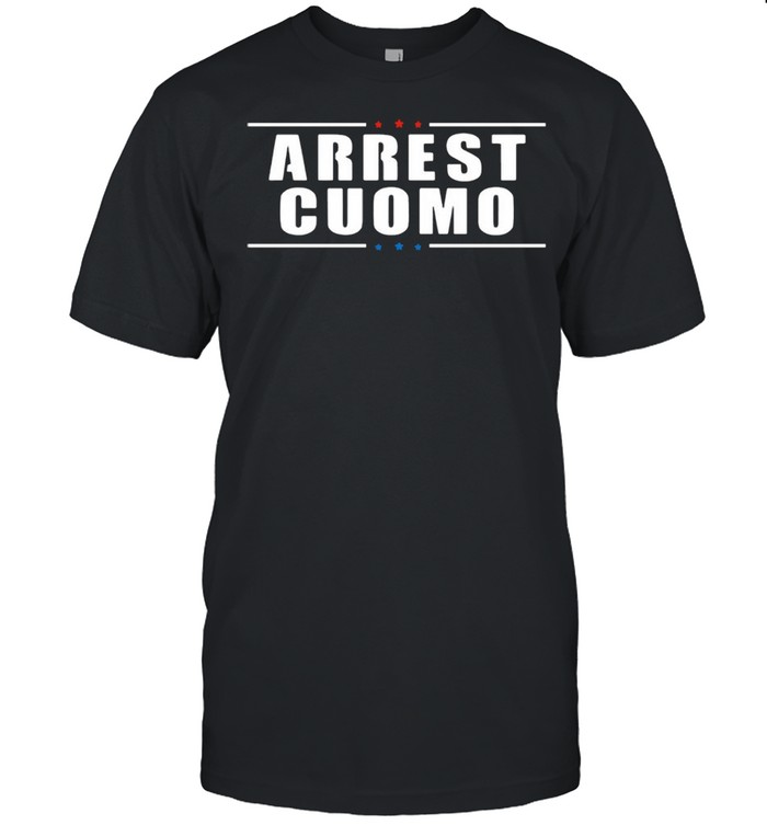 2021 Anti Cuomo Arrest Cuomo Funny Political Shirts