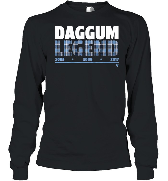 Daggum Legend 2005 2009 2017 shirt Long Sleeved T-shirt