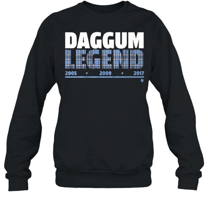 Daggum Legend 2005 2009 2017 shirt Unisex Sweatshirt