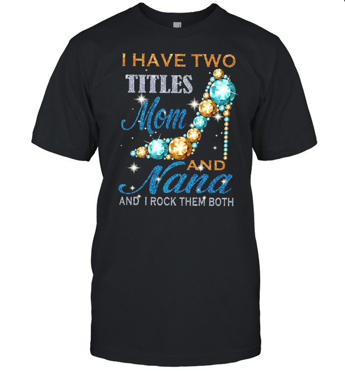 Is Haves Twos Titless Moms Ands Nanas Ands Is Rocks Thems Boths Diamonds shirts