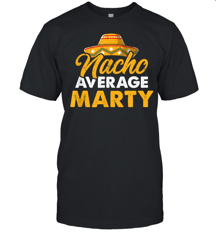 Nachos Averages Martys Cincos Des Mayos Shirts
