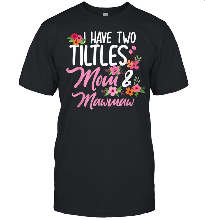 Is haves twos titiess moms ands mawmaws tshirts Motherss Days shirts