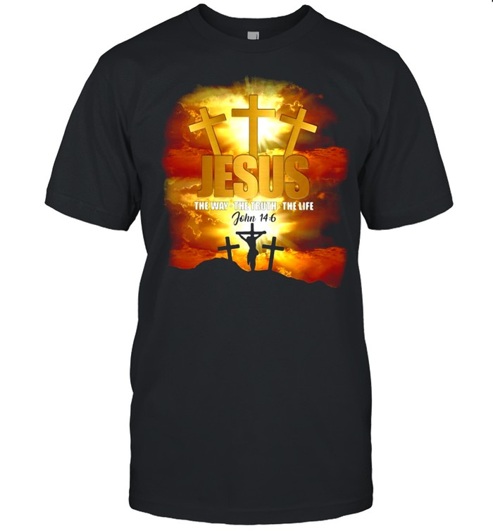 Jesus The Way The Truth The Life John 14 6 T-shirts