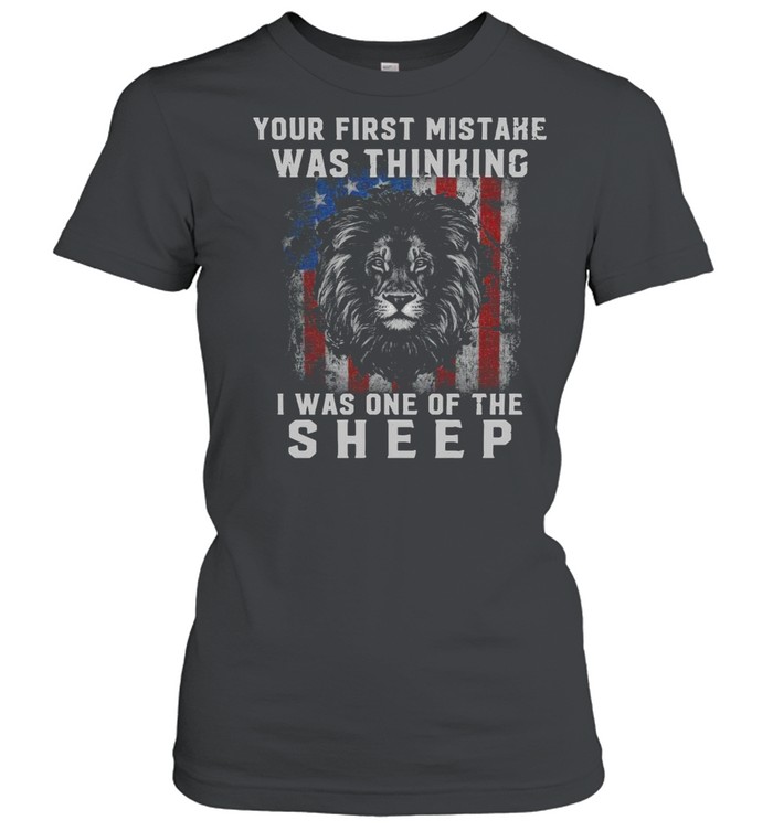 Lion’s Your First Mistake Was Thinking I Was One Of The Sheep T-shirt Classic Women's T-shirt