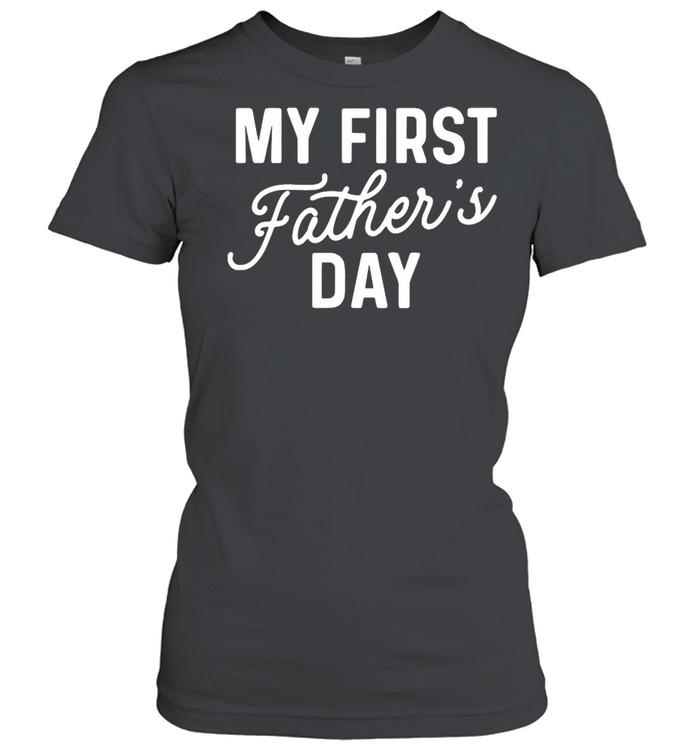 My First Father’s Day shirt Classic Women's T-shirt