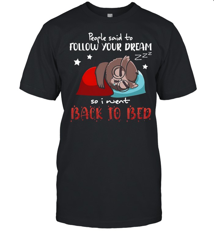 Owl People Said To Follow Your Dream So I Went Back To Bed T-shirt Classic Men's T-shirt