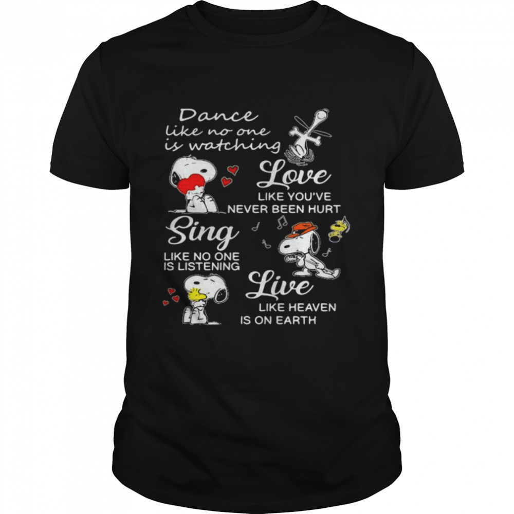 Dance Like No One Is Watching Love Like You’ve Never Been Hurt Sing Like No One Is Listening Snoopy  Classic Men's T-shirt