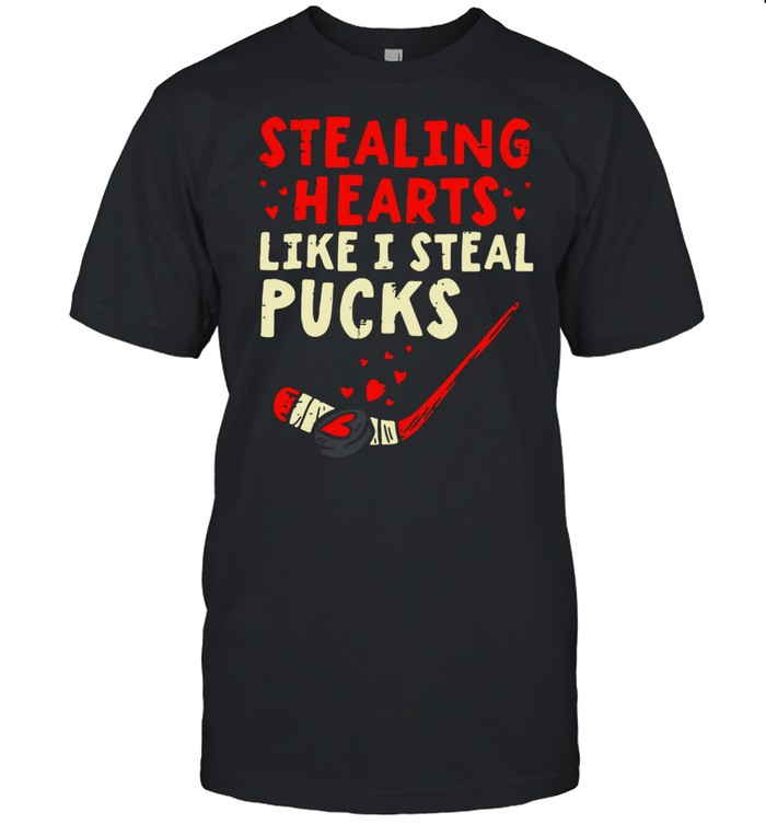 Hockey Stealing Hearts Like I Steal Pucks Shirt