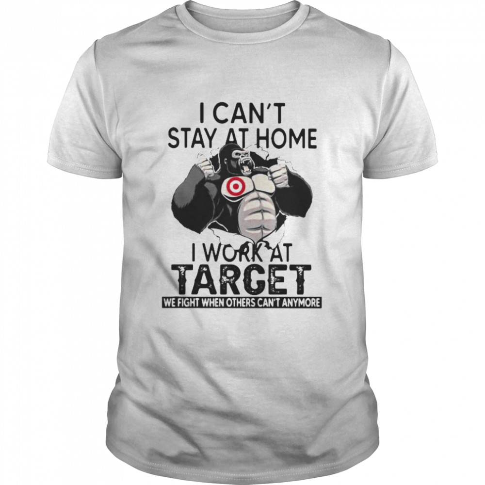I Can’t Stay At Home I Work At Target We Fight When Others Cant Anymore Bigfoot Shirt