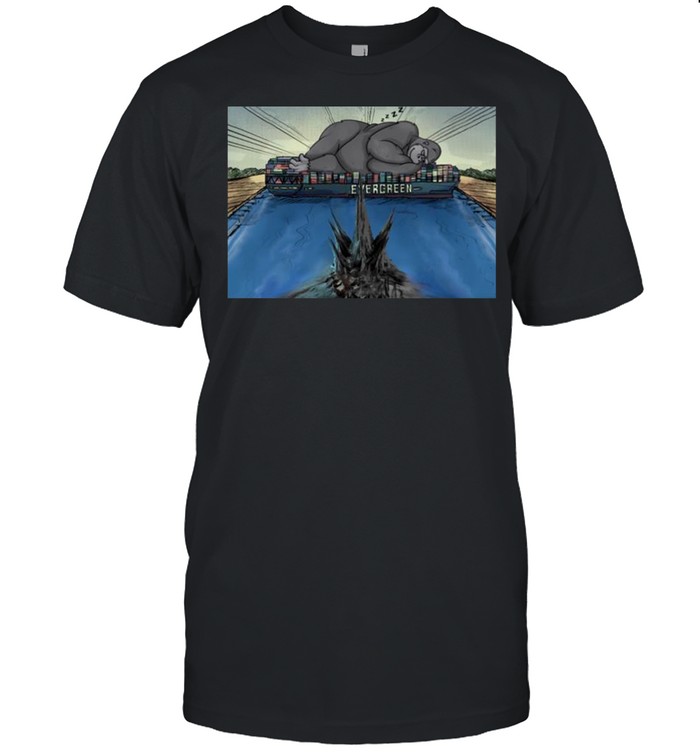 King Kong vs Godzilla At Suez Canal Evergiven shirts