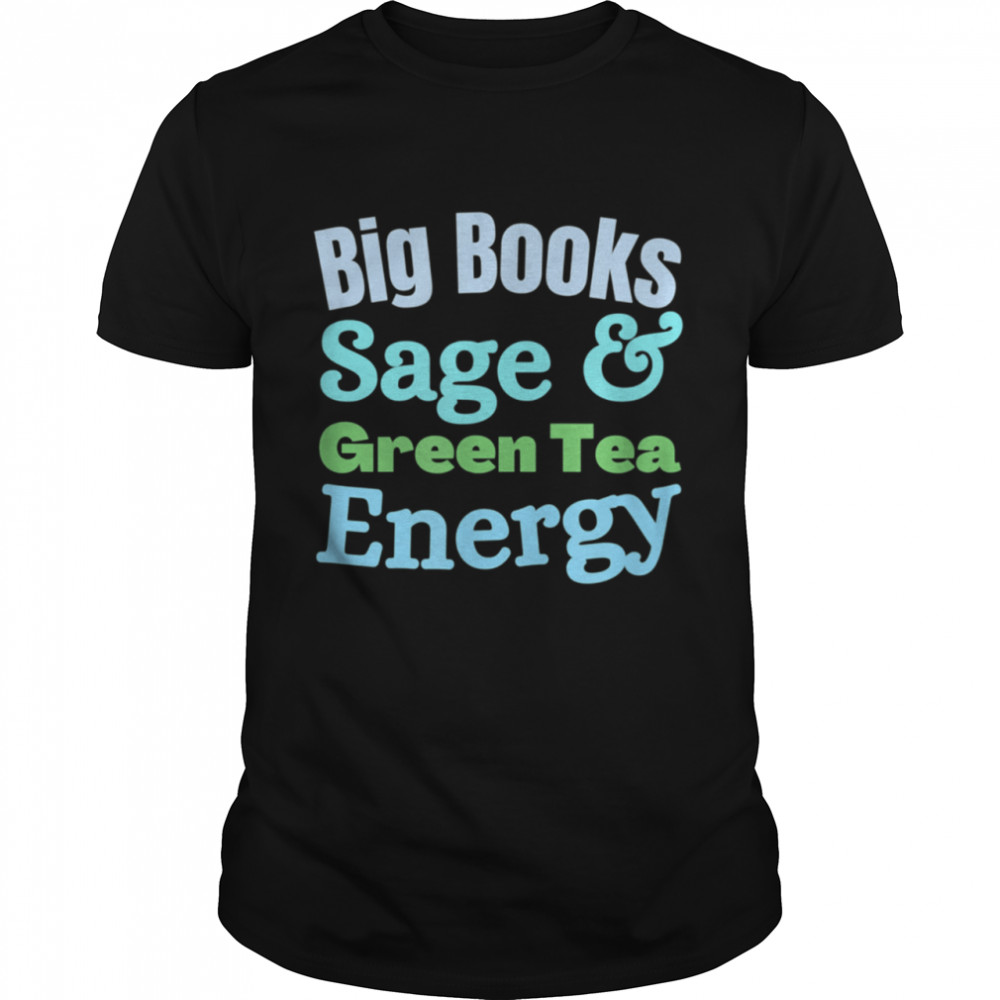 Big Books Sage and Green Tea Energy shirt