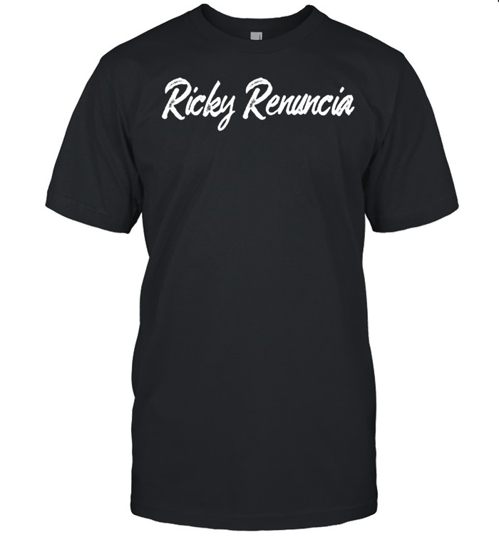 Hashtag Ricky Renuncia Puerto Rico Politics shirt
