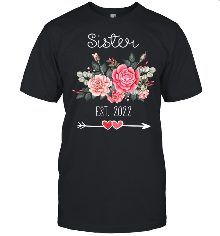 Sister Est 2022 Pregnancy Announcement Floral Style shirts