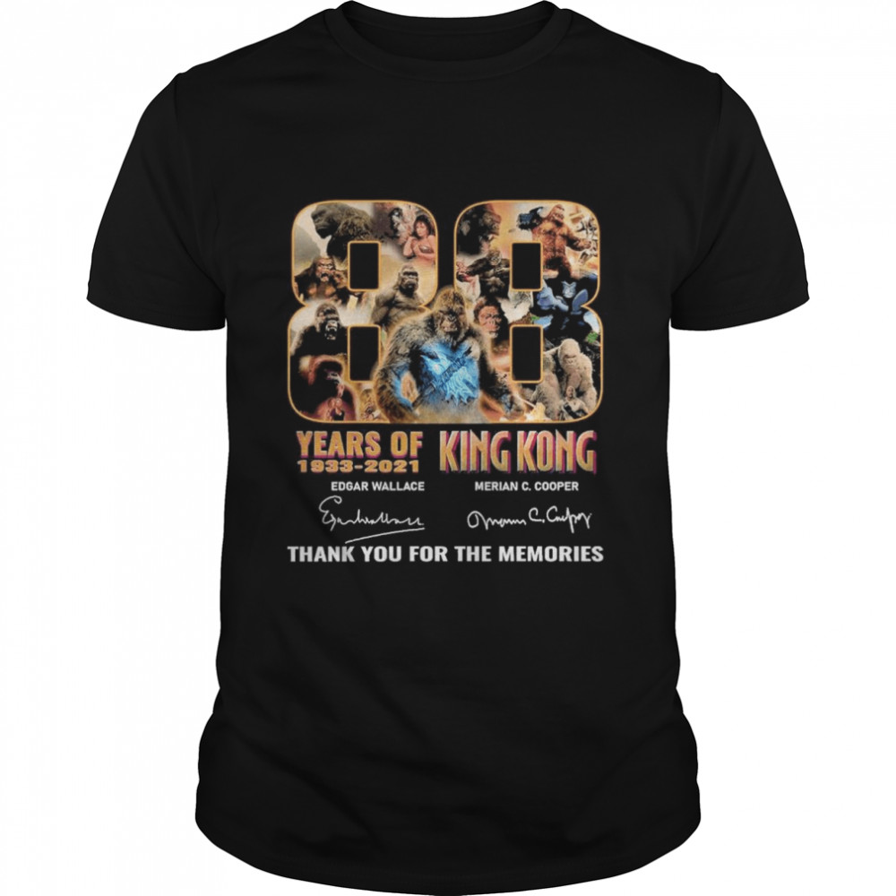 88 years 1933 2021 king kong edgar wallace merian c cooper thank you for the memories shirts