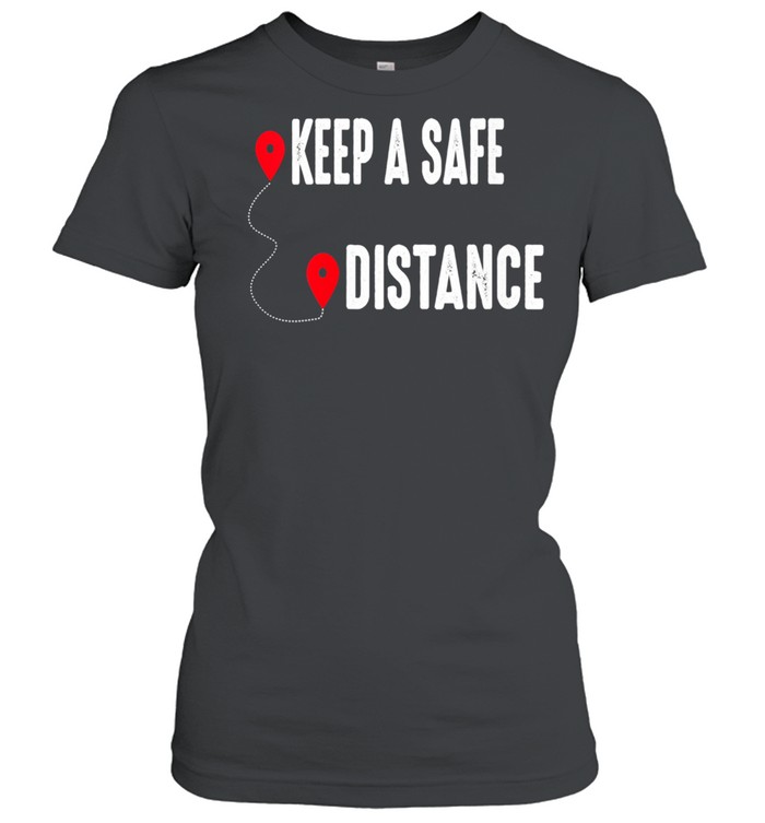 Keep a Safe Distance Social Distancing Awareness 2021 Classic Women's T-shirt