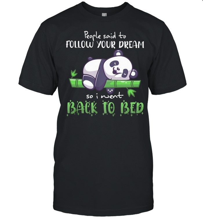 Pandas peoples saids tos follows yours dreams sos Is wents backs tos beds shirts