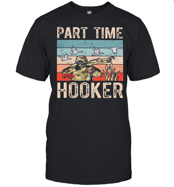 Part time hooker vintage shirt
