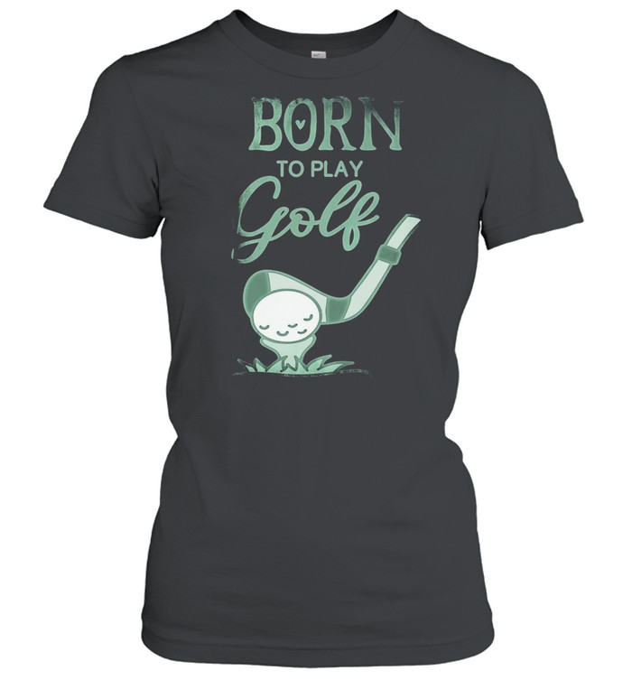 Vintage Born To Play Golf Women's shirt Classic Women's T-shirt