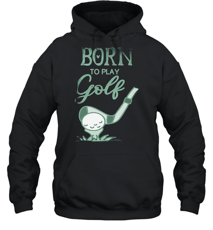 Vintage Born To Play Golf Women's shirt Unisex Hoodie