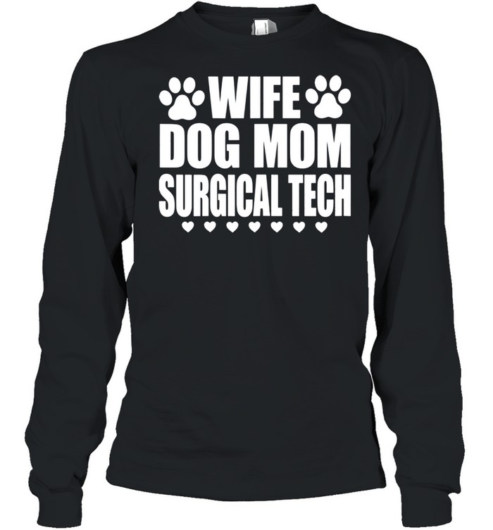 Wife Dog Mom Surgical Tech Surgeon shirt Long Sleeved T-shirt