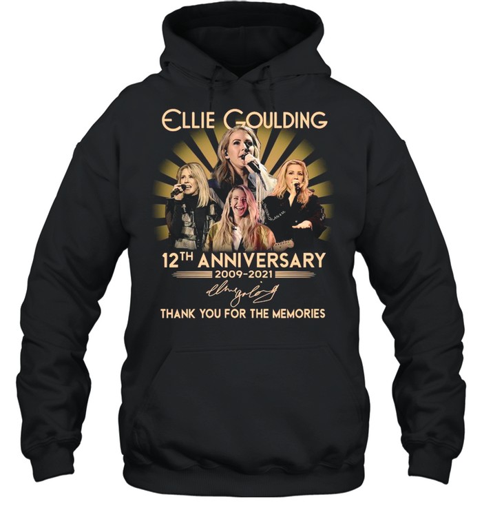 12th Anniversary 2009 2021 Of The Ellie Goulding Signature Thank You For The Memories shirt Unisex Hoodie