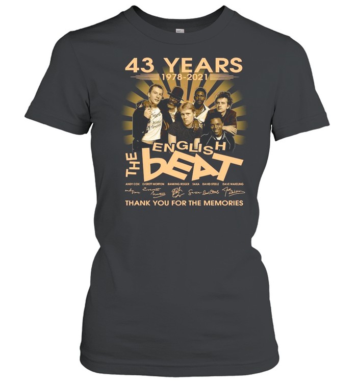 43 Years 1978 2021 The English Beat Signatures Thank You For The Memories shirt Classic Women's T-shirt