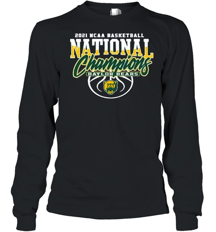 Baylor Bears Bu 2021 NCAA Men’s Basketball Champions shirt Long Sleeved T-shirt