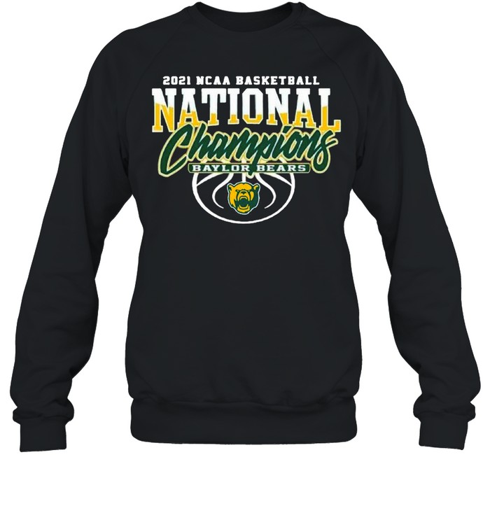 Baylor Bears Bu 2021 NCAA Men’s Basketball Champions shirt Unisex Sweatshirt