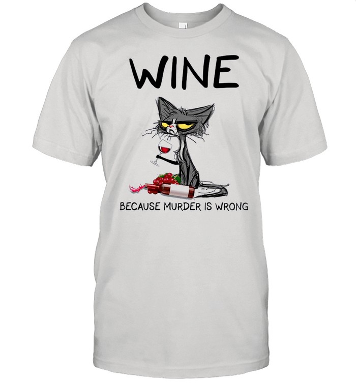 Black Cat Drink Wine Because Murder Is Wrong 2021 shirts