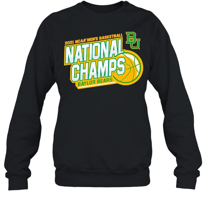 BU Baylor Bears 2021 NCAA Men’s Basketball National Champions shirt Unisex Sweatshirt