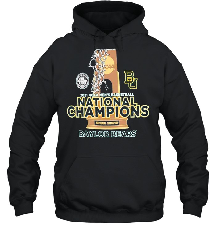 BU Baylor Bears National Champions Cup 2021 NCAA Men’s Basketball Final Four shirt Unisex Hoodie