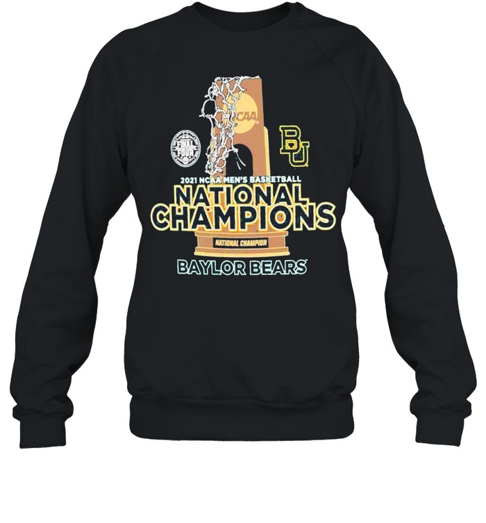 BU Baylor Bears National Champions Cup 2021 NCAA Men’s Basketball Final Four shirt Unisex Sweatshirt