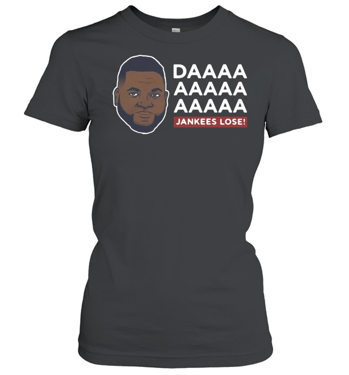 Daaaa Jankees Lose David Ortiz shirt Classic Women's T-shirt