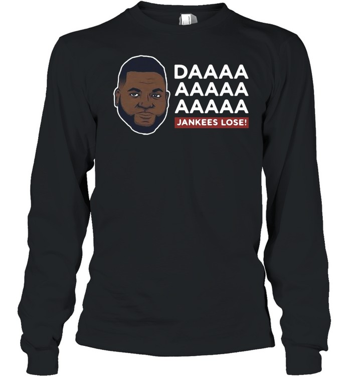 Daaaa Jankees Lose David Ortiz shirt Long Sleeved T-shirt