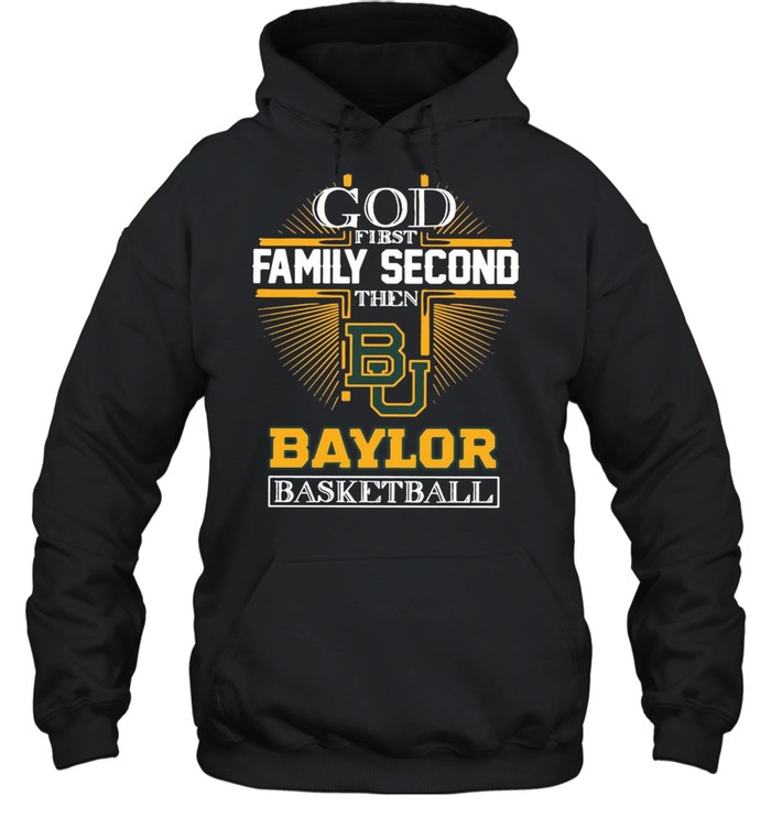 God first family second then Baylor Bears basketball shirt Unisex Hoodie