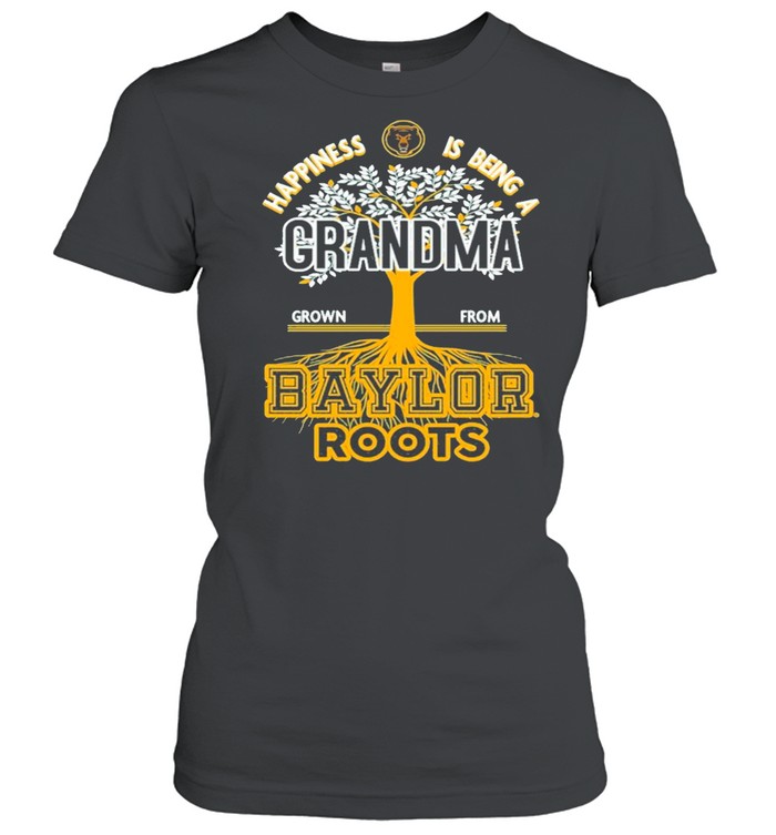 Happiness Is Being A Grandma Grown From Baylor Roots shirt Classic Women's T-shirt