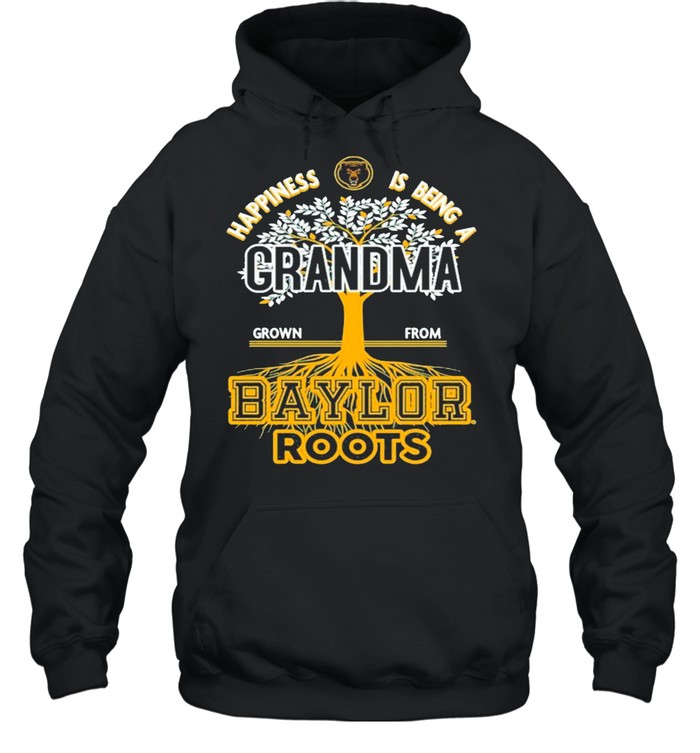 Happiness Is Being A Grandma Grown From Baylor Roots shirt Unisex Hoodie