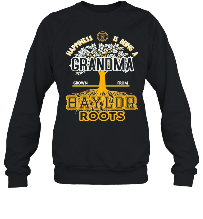 Happiness Is Being A Grandma Grown From Baylor Roots shirt Unisex Sweatshirt