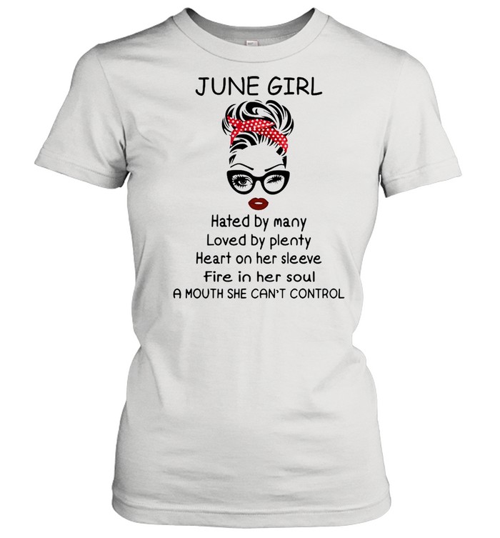 June girl hated by many loved by plenty heart on her sleeve shirt Classic Women's T-shirt