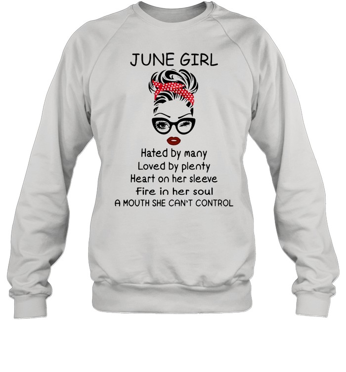 June girl hated by many loved by plenty heart on her sleeve shirt Unisex Sweatshirt