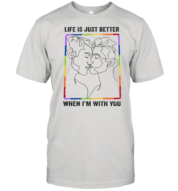 LGBT gay life is just better when Im with you shirt Classic Men's T-shirt